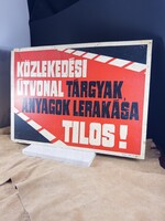 Ritka Táncsics kiadós “ Közlekedési útvonal, tárgyak anyagok lerakása TILOS” műanyag tábla