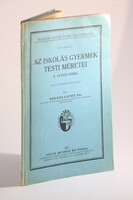 Dedikált Szondi Lipót Az iskolás gyermek testi méretei 1929 A híres pszichiáter ritka korai munkája