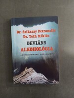 Dr. Szikszay Petronella, Dr. Tóth Miklós - Deviant Alcoholology - 2010 - RARE