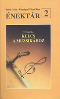 Pécsi Géza-Uzsalyné Pécsi Rita: Énektár 2. (A Kulcs a muzsikához c. tankönyv melléklete)