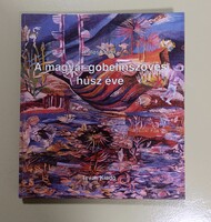 Pálosi Judit: A magyar gobelinszövés húsz éve - 1960-1980 - Tevan kiadó 1994