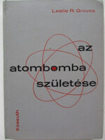 Leslie R. Groves: Az atombomba születése
