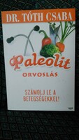 Dr Tóth Csaba: Paleolit orvoslás - a betegség kiváltó okainak megszűntetése