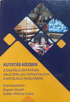 Kaposi József – Szőke-Milinte Enikő (szerk.): Kutatás közben – A digitális oktatásra való átállás ta