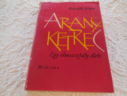 Benedek Elek  - Aranyketrec  - egy elme osztály élete - Medicina Kiadó 1968 .