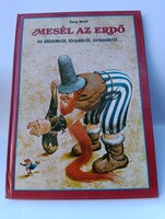 Tony Wolf: Mesél az erdő az állatokról, törpékről, óriásokról (1989, ISBN: 9634229190)