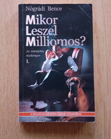 Mikor leszel milliomos? I. - Az üzletépítés kézikönyve kezdőknek és újrakezdőknek (Nógrádi Bence)