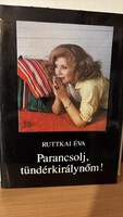 Ruttkai Éva, Szerk.: Takács Ágnes; Szigethy Gábor  Parancsolj tündérkirálynőm! - Összegyűjtött töred