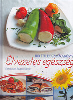Fazekasné Szántó Tünde: Élvezetes egészség - Bio ételek szakácskönyve