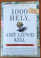 Könyv,  Patricia Schultz 1000 hely, amit látnod kell - Világjárók kézikönyve