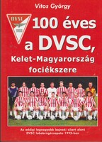 100 éves a DVSC, Kelet-Magyarország fociékszere