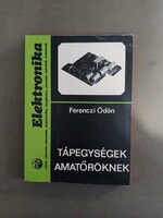 Ferenczi Ödön - Tápegységek amatőröknek - Elektronika sorozat - 1980