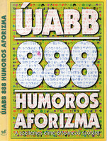 Vas Zoltán (szerk.): Újabb 888 humoros aforizma - A szellemes elme értelmező szótára
