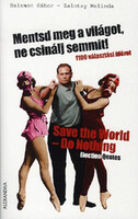 Mentsd meg a világot, ne csinálj semmit - Save the World-Do nothing