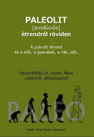 Ákos Andor: Paleolithic (evolutionary) diet in brief