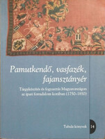 Péter Granasztói (ed.): Cotton Shawl, Iron Pot, Faience Plate