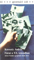Kereszty András: Pharaoh in the 20th century - Anwar Sadat, Egyptian President's Life