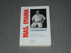 Mas Oyama - A Kyokushin út - Oyama mester karatefilozófiája