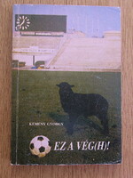 Kemény György: Ez a Vég(h)!