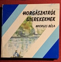 Horgászatról gyerekeknek · Nyerges Béla ·