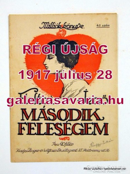 MILLIÓK KÖNYVE	MÁSODIK FELESÉGEM		43. SZÁM	1917	július	28			RÉGI ÚJSÁG	1294