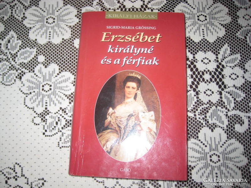 Erzsébet királyné és a férfiak     írta  Sigrid - Maria  Grössing  :
