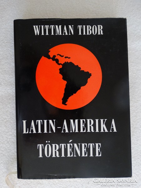 WITTMAN TIBOR : LATIN-AMERIKA TÖRTÉNETE 