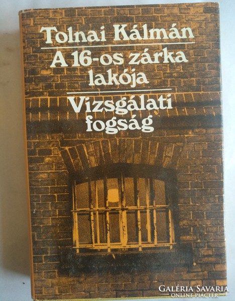 Tolnai: A 16-os zárka lakója. Vizsgálati fogság. ajánljon!