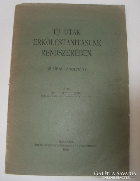 Dedicated! Dr. Ferenc Erdey: New Ways in the System of Our Moral Education, 1926, Kalocsa