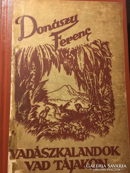 Donászy Ferenc:Vadászkalandok vad tájakon  / RÍTKA