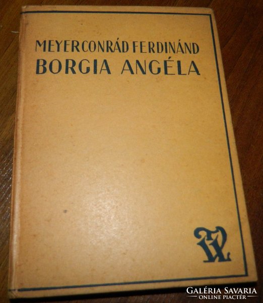 TOLNAI REGÉNYTÁRA Meyerconrád Ferdinánd : Borgia Angéla