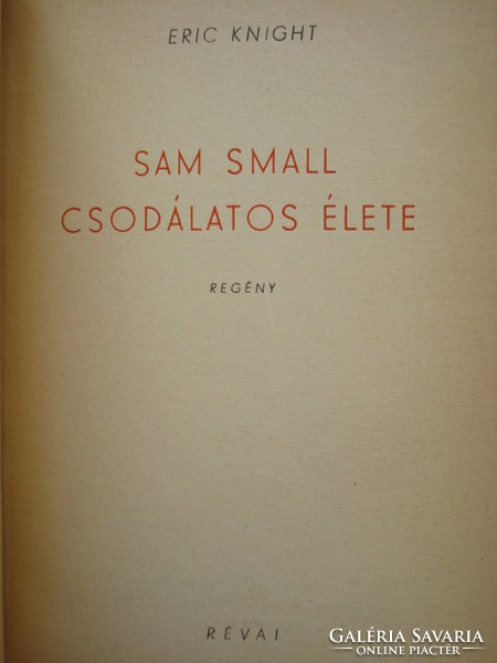 Eric Knight - Sam Small csodálatos élete (Szerb Antal műfordítása! , Révai Kiadó 1946 )