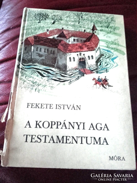 Fekete István A koppányi aga testamentuma -magyar történelem,török uralom,ifjúsági könyv, irodalom