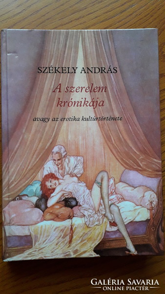  Székely András - A szerelem krónikája avagy az erotika kultúrtörténete  