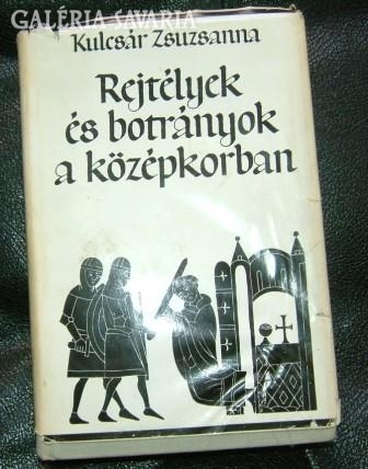 KULCSÁR ZSUZSANNA - REJTÉLYEK ÉS BOTRÁNYOK A KÖZÉPKORB