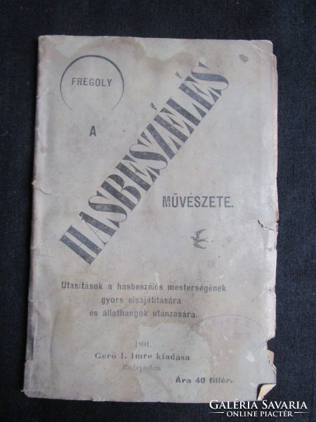 CIRKUSZMŰVÉSZET - SZINHÁZ BUDAPEST 1901 : A hasbeszélés művészete IRTA: FREGOLY