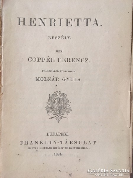 Coppée Ferencz- Henrietta. Beszély. Francziából fordította Molnár Gyula. Budapest /1894/