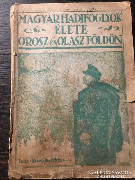 Magyar Hadfoglyok élete  OROSZ és Olasz földön / 1916