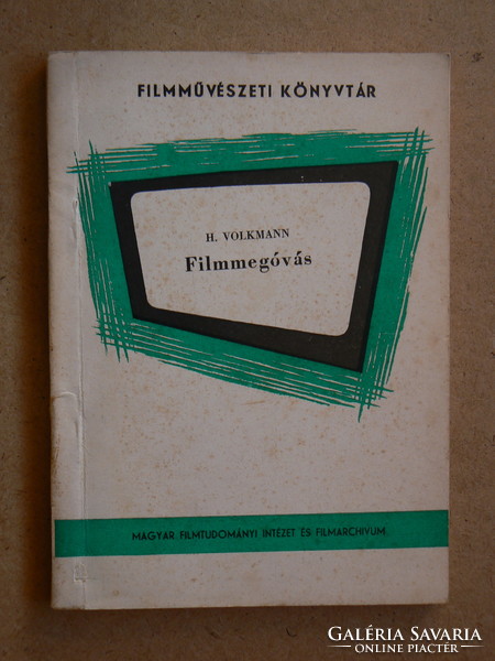 FILMMEGÓVÁS, H. VOLKMANN 1963, KÖNYV JÓ ÁLLAPOTBAN (200 példány) FILMMŰVÉSZETI KÖNYVTÁR, RITKASÁG!!!