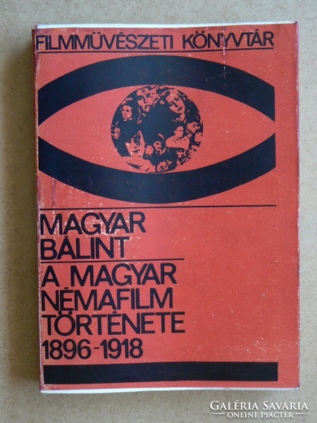 A MAGYAR NÉMAFILM TÖRTÉNETE (1896-1918), MAGYAR BÁLINT 1966, KÖNYV JÓ ÁLLAPOTBAN (300 pld., RITKASÁG