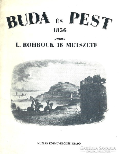 BUDA ÉS PEST 1856 Ludwig Rohbock 16 metszete