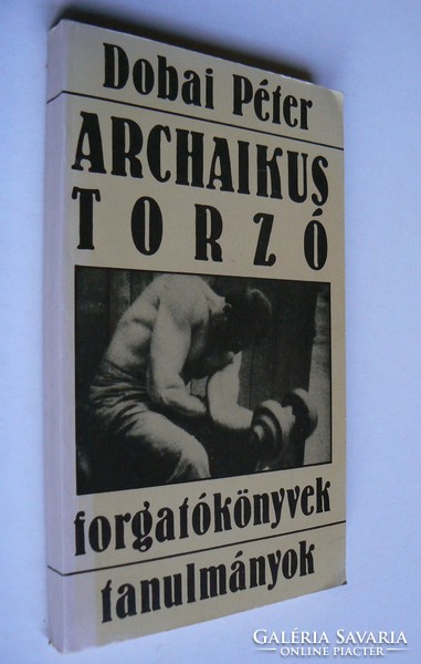 ARCHAIKUS TORZÓ, DOBAI PÉTER 1983, FORGATÓKÖNYVEK, TANULMÁNYOK,  KÖNYV JÓ ÁLLAPOTBAN