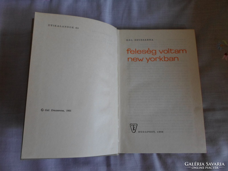 Gál Zsuzsanna: Feleség voltam New Yorkban (számozott példány; Táncsics, 1966; Útikalandok 60.)