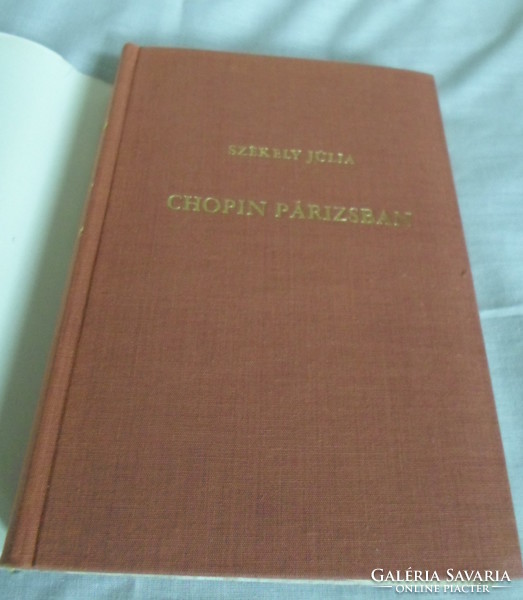 Székely Júlia: Chopin Párizsban – a művész életének regénye (Zeneműkiadó, 1969)