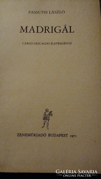 Passuth László Madrigál  CARLO GESUALDO  ÉLETREGÉNYE  -  Zeneműkiadó  Budapest  1971. könyv