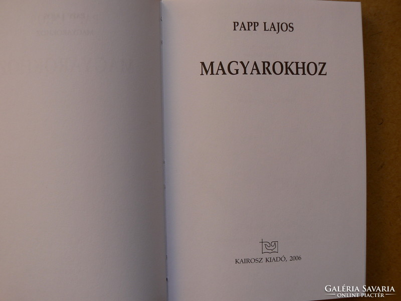 "A MAGYAROKHOZ", PAPP LAJOS 2006., KÖNYV KIVÁLÓ ÁLLAPOTBAN