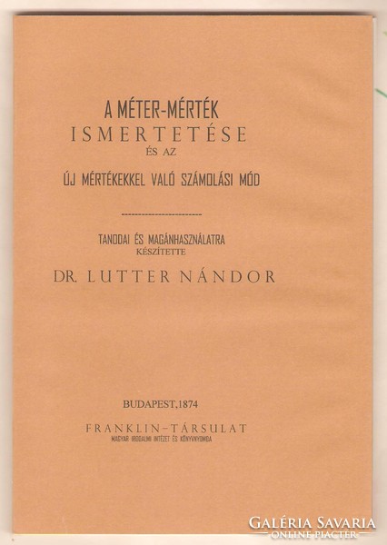 Lutter Nándor: A Méter-Mérték Ismertetése És Az Új Mértékekkel Való Számolási Mód