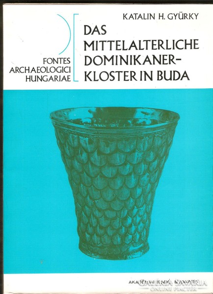 Katalin H.Gyürky: Das Mittelalterliche Dominikaner-Kloster In Buda