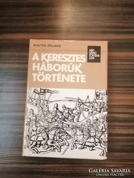 A keresztes háborúk története - Walter Zöllner , 500 Ft