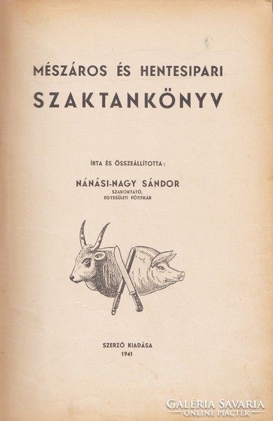 Antik Mészáros és Hentesipari Szaktankönyv - Nánási-Nagy Sándor:  - 1941.Nagyon Ritka!